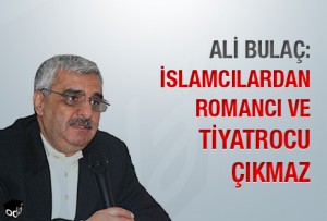 ali-bulac-islamcilardan-romanci-ve-tiyatrocu-cikmaz-1608121200_m[1]